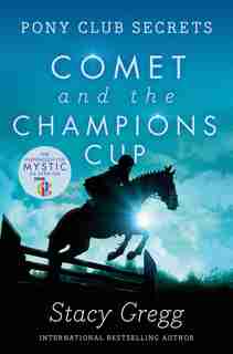 Comet and the Champion's Cup (Pony Club Secrets, Book 5) by Stacy Gregg