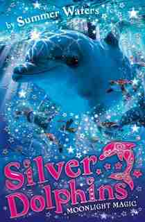 Moonlight Magic (silver Dolphins, Book 6) by Summer Waters