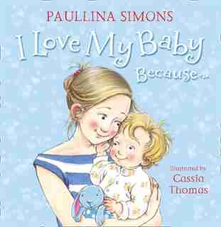 I Love My Baby Because. by Paullina Simons