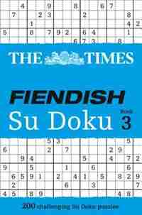The Times Fiendish Su Doku Book 3: 200 Challenging Puzzles From The Times (the Times Fiendish) by Syndication The Times Mind Games