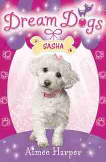 Sasha (dream Dogs, Book 2) by Aimee Harper