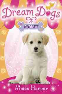 Nugget (dream Dogs, Book 3) by Aimee Harper