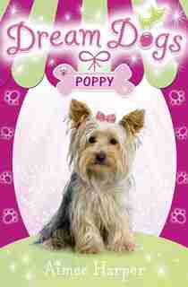 Dream Dogs - Poppy (dream Dogs, Book 6) by Aimee Harper