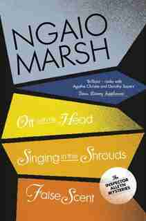 Off With His Head / Singing In The Shrouds / False Scent (the Ngaio Marsh Collection, Book 7) by Ngaio Marsh