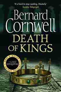 Death Of Kings (the Last Kingdom Series, Book 6) by BERNARD CORNWELL