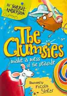 The Clumsies Make a Mess of the Seaside (The Clumsies, Book 2) by Sorrel Anderson