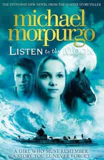 Listen To The Moon by Michael Morpurgo