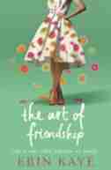 The Art of Friendship by Erin Kaye
