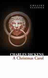 A Christmas Carol (collins Classics) by Charles Dickens