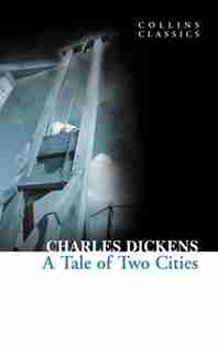 A Tale Of Two Cities (collins Classics) by Charles Dickens