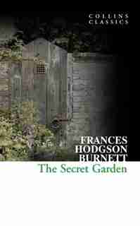 The Secret Garden (collins Classics) by Frances Hodgson Burnett