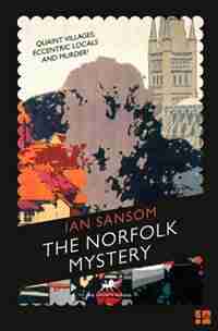 The Norfolk Mystery: The Norfolk Mystery by Ian Sansom