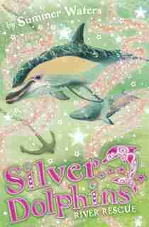 River Rescue (Silver Dolphins, Book 10) by Summer Waters