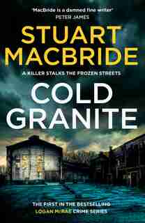 Cold Granite (Logan McRae, Book 1) by Stuart MacBride