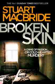 Broken Skin (Logan McRae, Book 3) by Stuart MacBride