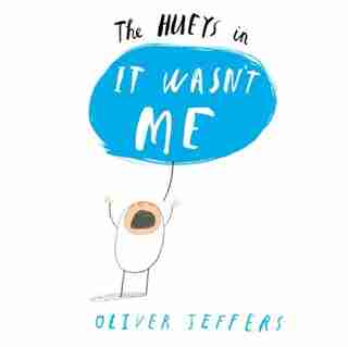 It Wasn't Me (the Hueys) by Oliver Jeffers