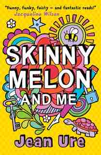 Skinny Melon And Me by Jean Ure