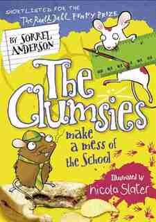 The Clumsies Make A Mess Of The School (the Clumsies, Book 5) by Sorrel Anderson