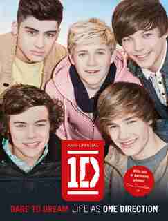 Dare To Dream: Life As One Direction (100% Official): Life As One Direction by One Direction