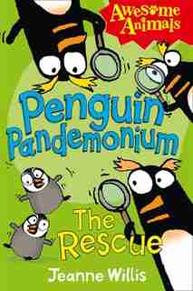 Penguin Pandemonium - The Rescue (awesome Animals) by JEANNE WILLIS