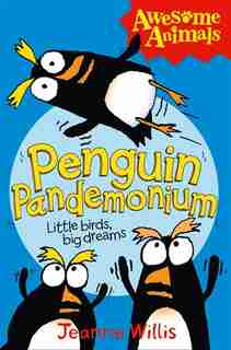 Penguin Pandemonium (awesome Animals) by JEANNE WILLIS