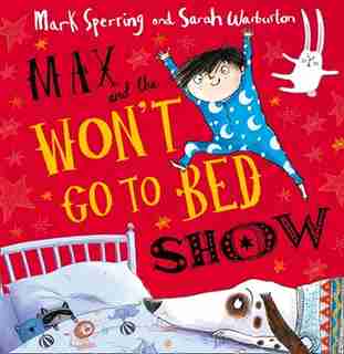 Max And The Won't Go To Bed Show by Mark Sperring