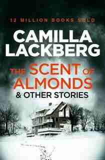 The Scent Of Almonds And Other Stories by Camilla Lackberg