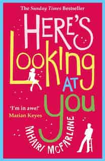 Here's Looking At You by Mhairi Mcfarlane