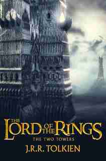 The Two Towers (the Lord Of The Rings, Book 2) by J. R. R. Tolkien