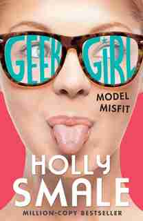 Model Misfit (Geek Girl, Book 2): Model Misfit by Holly Smale