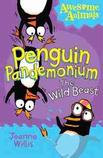 Penguin Pandemonium - The Wild Beast (awesome Animals): The New Kid by JEANNE WILLIS