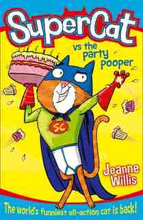 Supercat vs The Party Pooper (Supercat, Book 2) by JEANNE WILLIS
