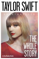 Taylor Swift: The Whole Story: The Whole Story
