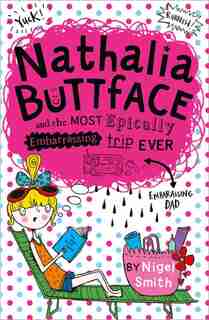 Nathalia Buttface and the Most Epically Embarrassing Trip Ever (Nathalia Buttface) by Nigel Smith