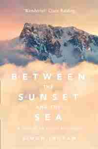 Between the Sunset and the Sea: A View of 16 British Mountains by Simon Ingram