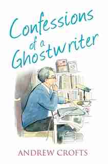 Confessions of a Ghostwriter (The Confessions Series) by Andrew Crofts