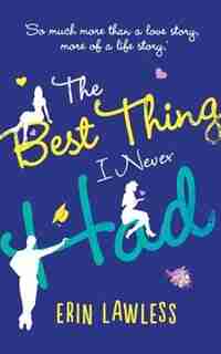 The Best Thing I Never Had by Erin Lawless