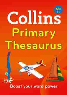 Collins Primary Thesaurus: Boost Your Word Power, For Age 8+ by Collins Dictionaries