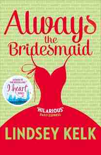Always The Bridesmaid by Lindsey Kelk
