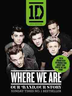 One Direction: Where We Are (100% Official): Our Band, Our Story by Direction One Direction