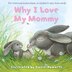 Why I Love My Mommy Book By Daniel Howarth Board Book Www Chapters Indigo Ca