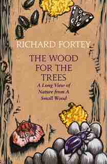 The Wood for the Trees by Richard Fortey