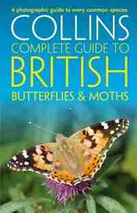 British Butterflies And Moths (collins Complete Guides) by Paul Sterry