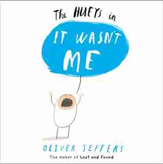 It Wasn't Me (The Hueys) by Oliver Jeffers