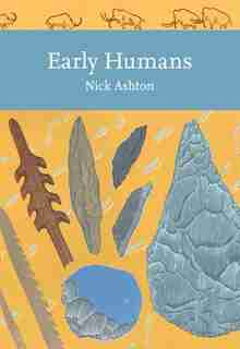 Early Humans (collins New Naturalist Library, Book 134) by Nicholas Ashton