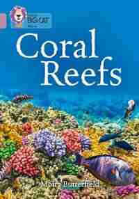 Coral Reefs: Band 18/pearl (collins Big Cat) by Moira Butterfield
