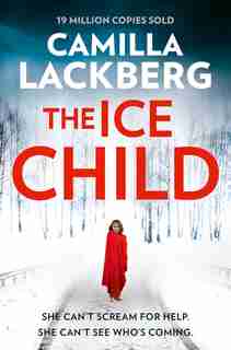 The Ice Child (Patrik Hedstrom and Erica Falck, Book 9) by Camilla Lackberg