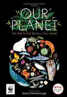 Our Planet: The One Place We All Call Home: The One Place We All Call Home by Matt Whyman