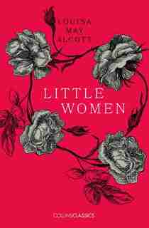 Little Women (collins Classics) by Louisa May Alcott