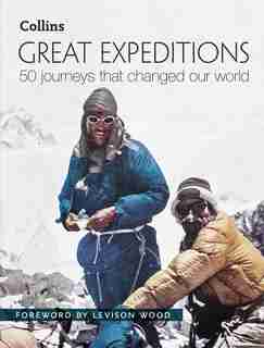 Great Expeditions: 50 Journeys That Changed Our World by Mark Steward